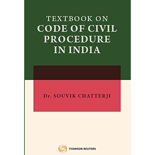 Thomson Reuters Textbook on Code of Civil Procedure in India [CPC] by Dr. Souvik Chatterji